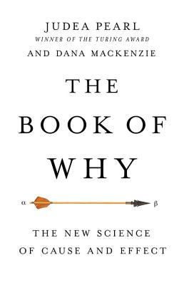 Book cover of The Book of Why: The New Science of Cause and Effect by Judea Pearl, Dana Mackenzie