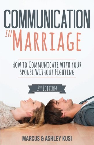 Book cover of Communication In Marriage: How To Communicate With Your Spouse Without Fighting by Marcus Kusi, Ashley Kusi