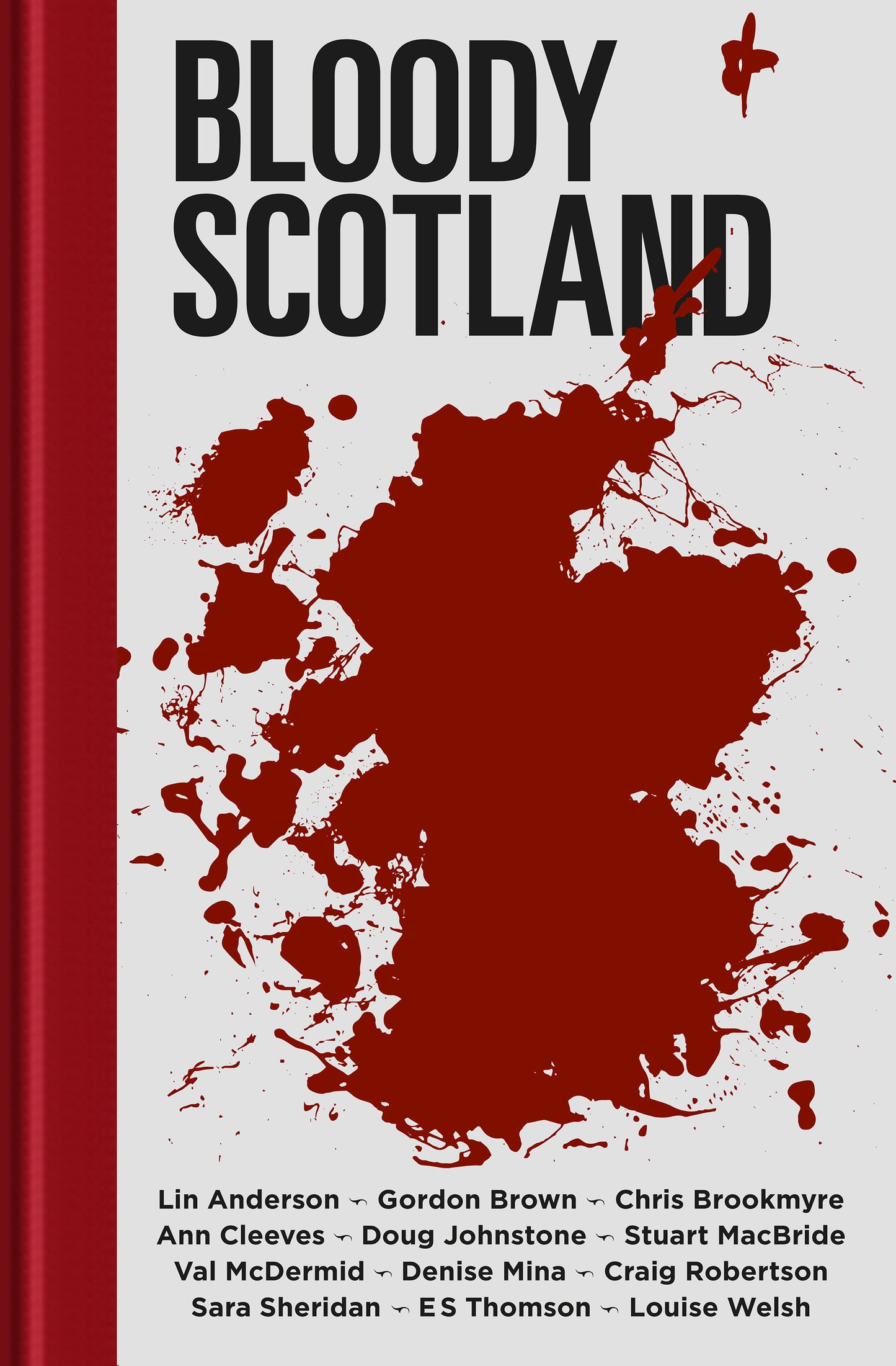 Book cover of Bloody Scotland by Lin Anderson, Gordon Brown, Christopher Brookmyre, Ann Cleeves, Doug Johnstone, Stuart MacBride, Val McDermid, Denise Mina, Craig Robertson, Sara Sheridan, E.S. Thomson, Louise Welsh