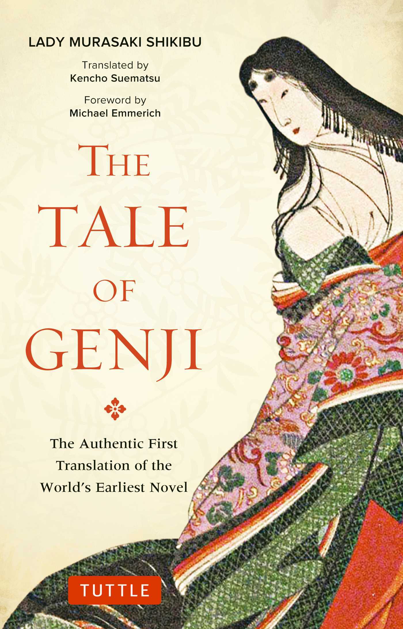 Book cover of The Tale Of Genji: The Authentic First Translation Of The World's Earliest Novel by Murasaki Shikibu, Michael Emmerich (Foreword), Kencho Suematsu (Trans.)