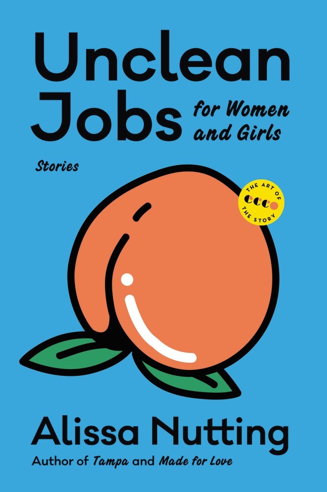 Book cover of Unclean Jobs For Women And Girls: Stories by Alissa Nutting