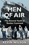 Book cover of Men Of Air - The Doomed Youth Of Bomber Command by Kevin Wilson