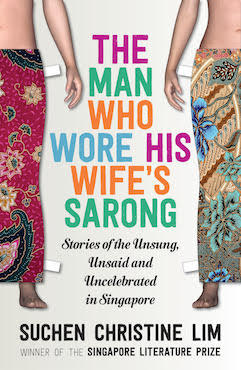 Book cover of The Man Who Wore His Wife’s Sarong by Suchen Christine Lim