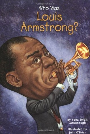 Book cover of Who Was Louis Armstrong? by Yona Zeldis McDonough, Nancy Harrison (Illus.), John O'Brien (Illus.)