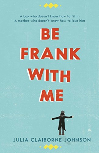 Book cover of Be Frank With Me by Julia Claiborne Johnson