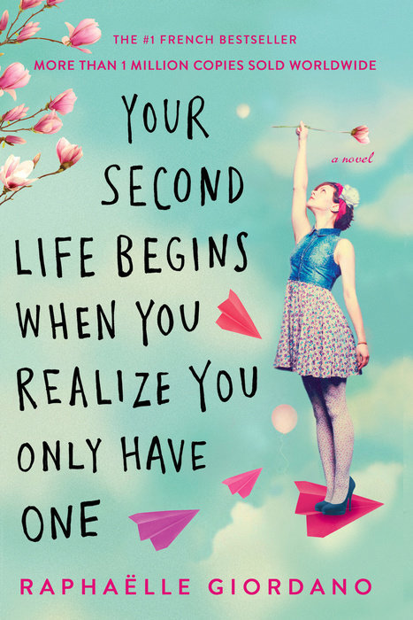 Book cover of Your Second Life Begins When You Realize You Only Have One by Raphaëlle Giordano, Nick Caistor (Trans.)