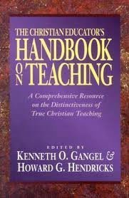 Book cover of Christian Educator's Handbook On Teaching by Kenneth O. Gangel (Ed.), Howard G. Hendricks (Ed.)