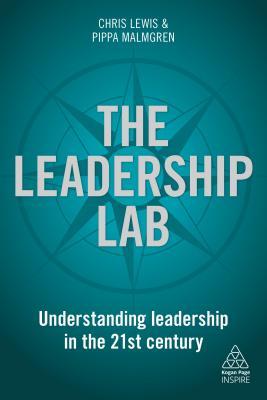 Book cover of The Leadership Lab: Understanding Leadership In The 21st Century by Chris Lewis, Dr Pippa Malmgren
