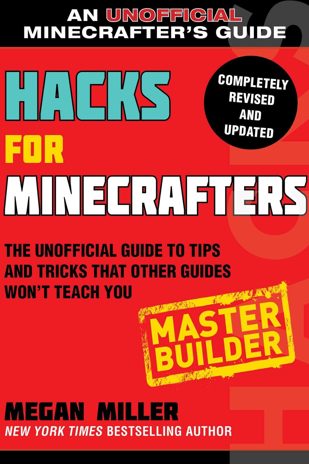 Book cover of Hacks For Minecrafters: Master Builder: The Unofficial Guide To Tips And Tricks That Other Guides Won't Teach You by Megan Miller