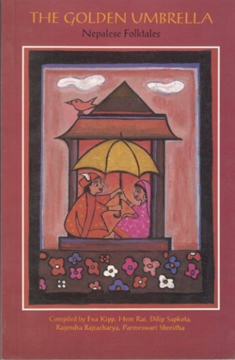 Book cover of The Golden Umbrella: Nepalese Folktales by Eva Kipp, Hem Rai, Dilip Sapkota, Rajendra Bajracharya, Parmeswari Shresthat