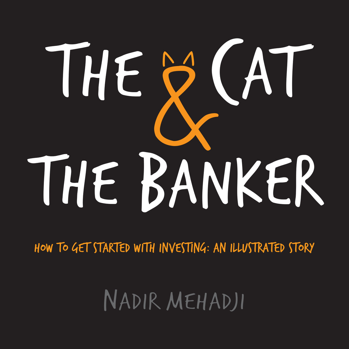 Book cover of The Cat & the Banker: How to Get Started With Investing by Nadir Mehadji
