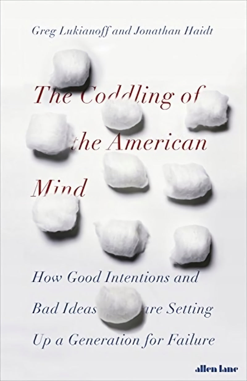 Book cover of The Coddling Of The American Mind by Greg Lukianoff, Jonathan Haidt