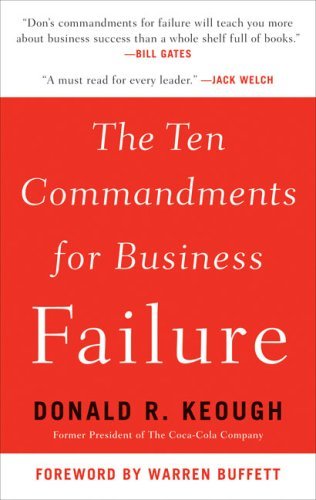 Book cover of The Ten Commandments For Business Failure by Donald R. Keough, Warren Buffett (Foreword)