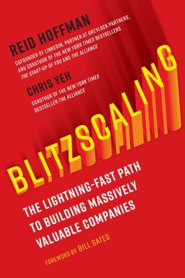 Book cover of Blitzscaling: The Lightning-Fast Path To Building Massively Valuable Companies by Reid Hoffman, Chris Yeh, Bill Gates (Foreword)