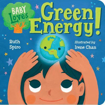 Book cover of Baby Loves Green Energy! by Ruth Spiro, Irene Chan (Illus.)