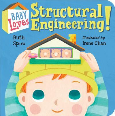 Book cover of Baby Loves Structural Engineering! by Ruth Spiro, Irene Chan (Illus.)