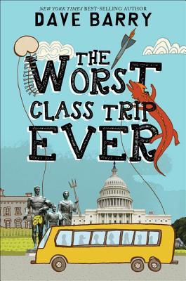 Book cover of The Worst Class Trip Ever by Dave Barry