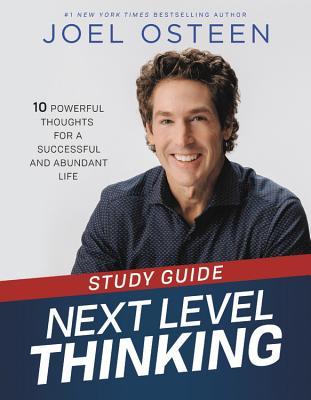 Book cover of Next Level Thinking Study Guide: 10 Powerful Thoughts For A Successful And Abundant Life by Joel Osteen