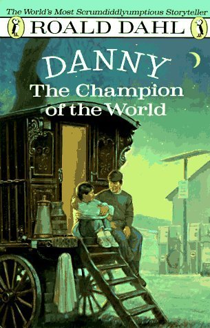 Book cover of Danny The Champion Of The World by Roald Dahl, Jill Bennett (Illus.)