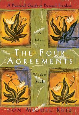 Book cover of The Four Agreements: A Practical Guide To Personal Freedom by Miguel Ruiz