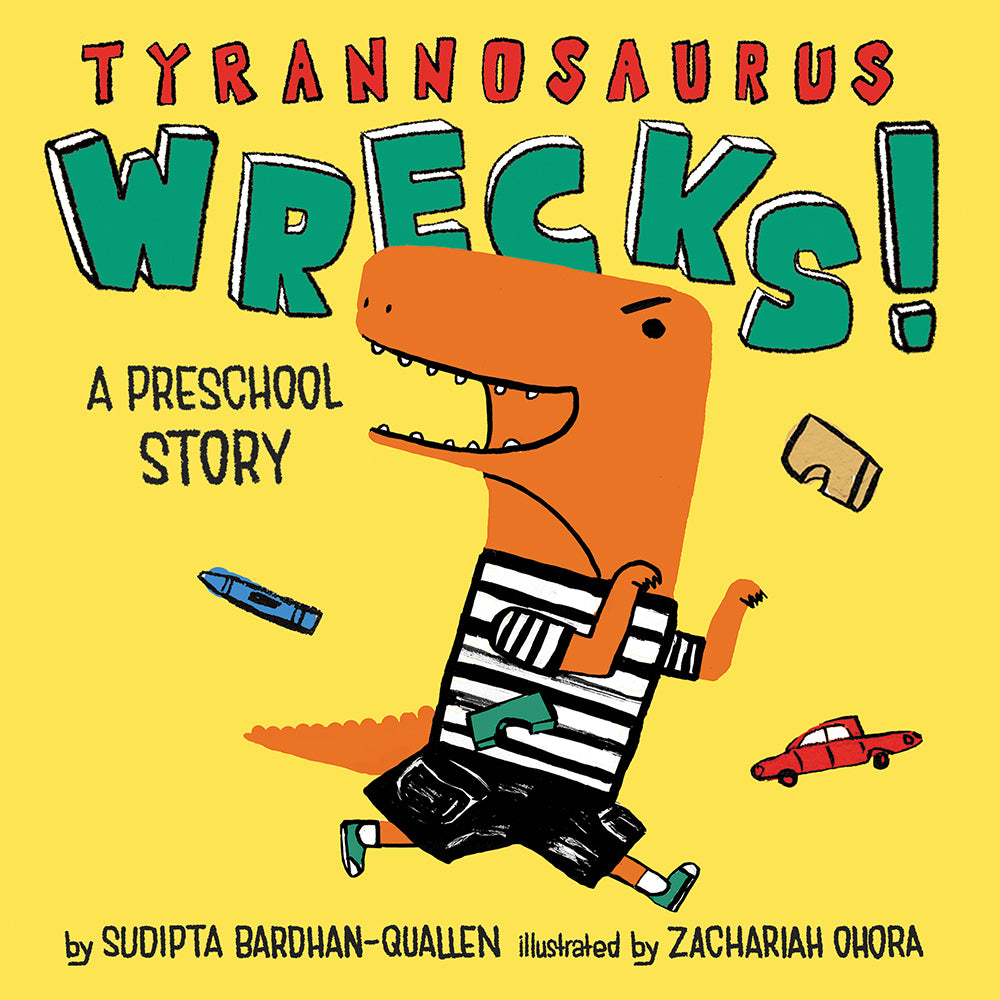 Book cover of Tyrannosaurus Wrecks!: A Preschool Story by Sudipta Bardhan-Quallen, Zachariah OHora (Illus.)