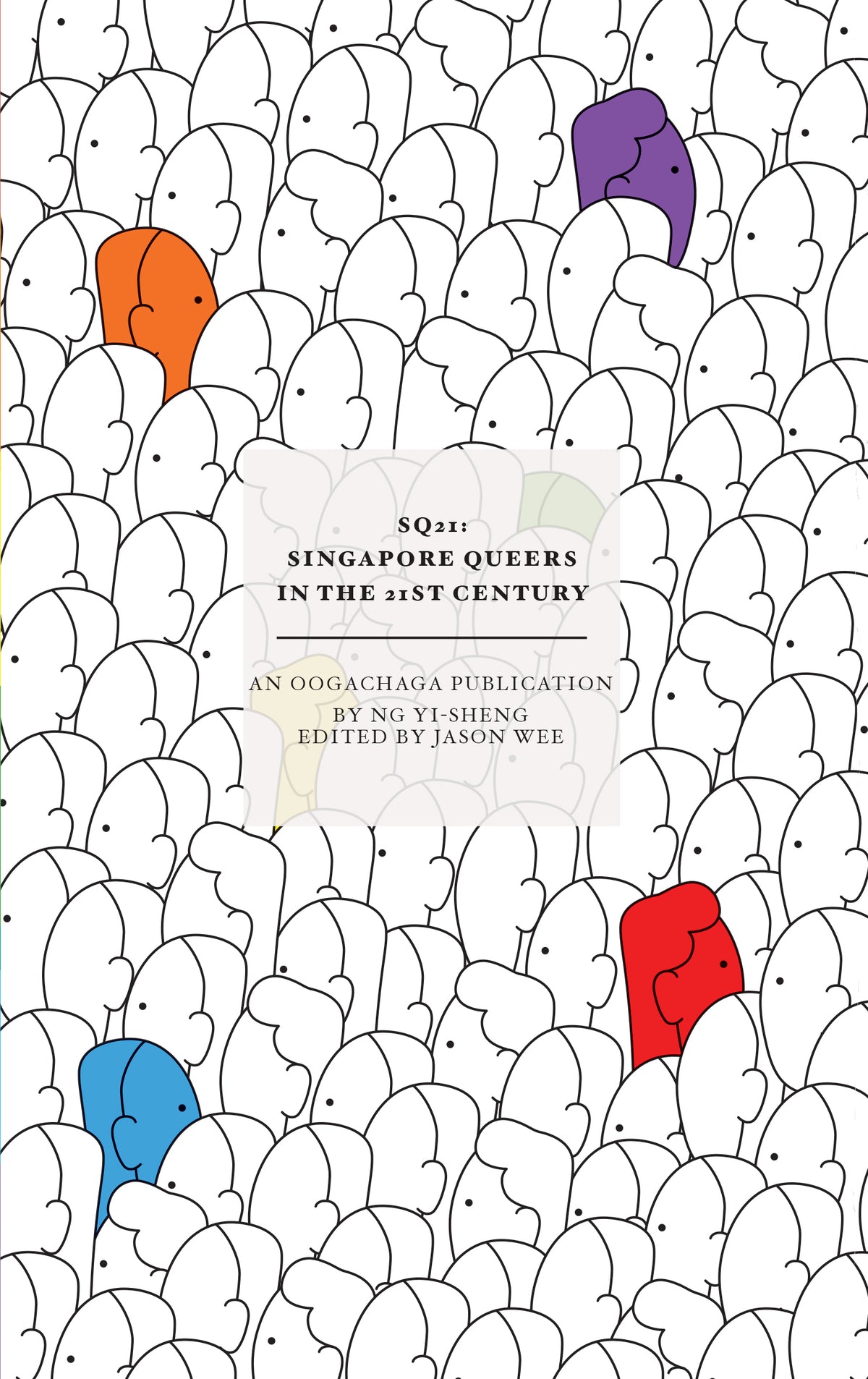 Book cover of SQ21: Singapore Queers In The 21st Century by Ng Yi-Sheng, Jason Wee (Ed.)
