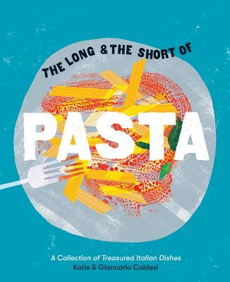 Book cover of The Long And The Short Of Pasta by Katie Caldesi, Giancarlo Caldesi