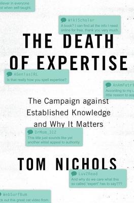 Book cover of The Death of Expertise: The Campaign Against Established Knowledge and Why It Matters by Thomas M. Nichols