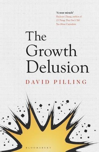 Book cover of The Growth Delusion: The Wealth And Well-Being Of Nations by David Pilling