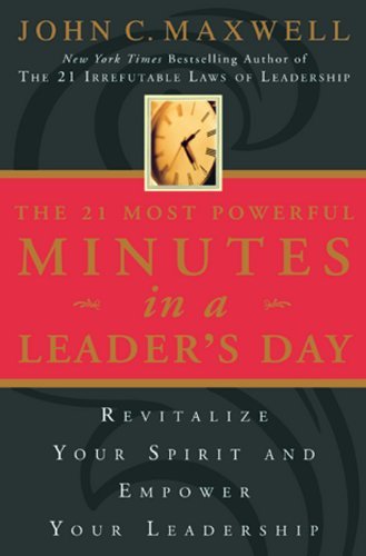Book cover of The 21 Most Powerful Minutes In A Leader's Day by John C. Maxwell