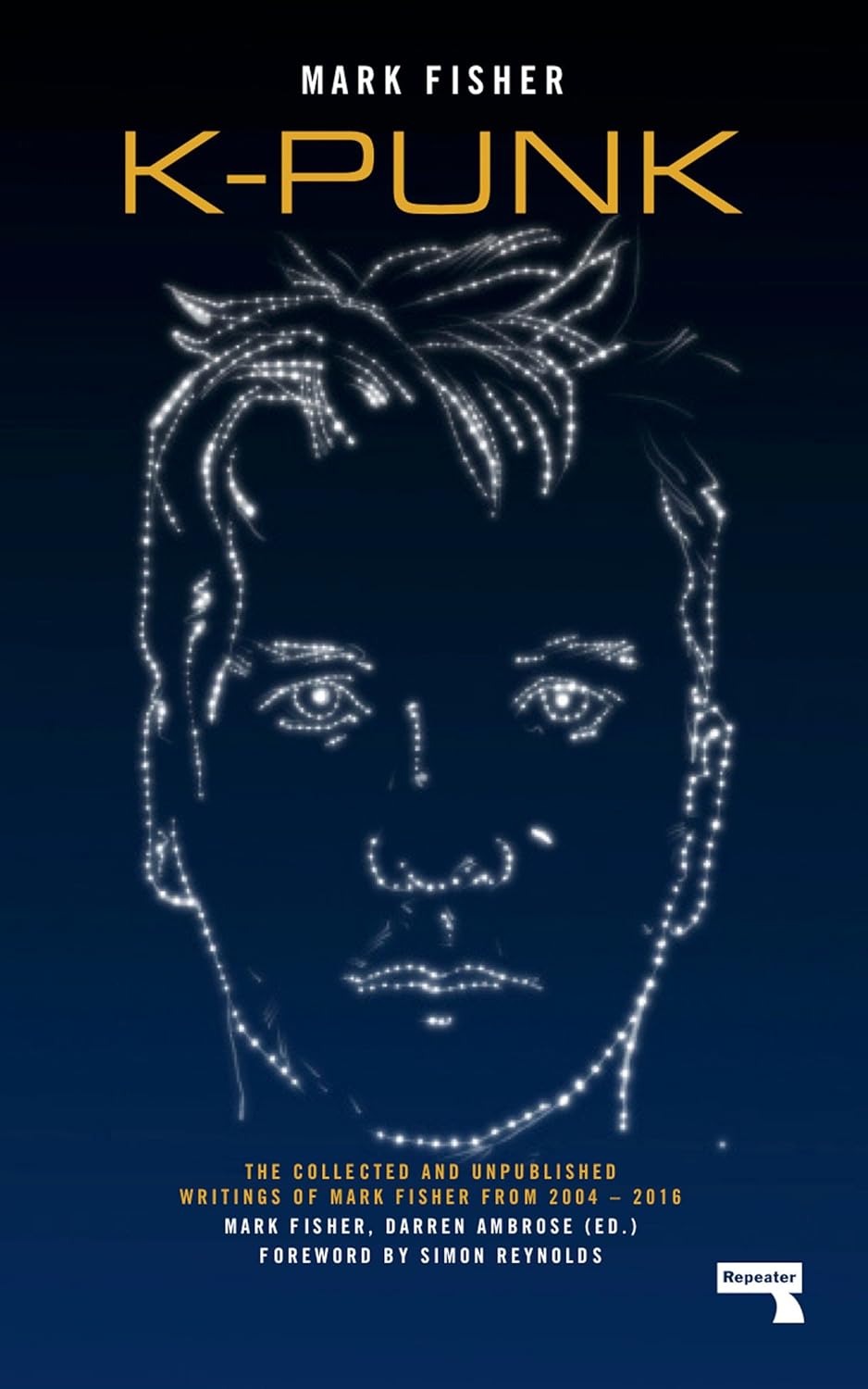 Book cover of K-Punk: The Collected And Unpublished Writings Of Mark Fisher by Mark Fisher, Simon Reynolds (Foreword), Darren Ambrose (Ed.)