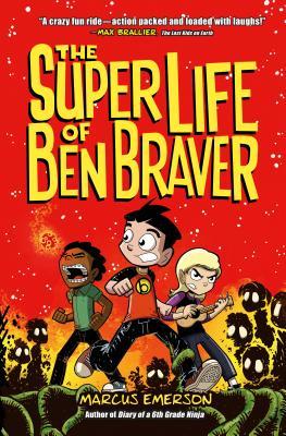 Book cover of The Super Life of Ben Braver by Marcus Emerson