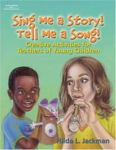 Book cover of Sing Me a Story! Tell Me a Song!: Creative Curriculum Activities For Teachers Of Young Children by Hilda L. Jackman