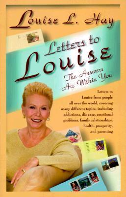 Book cover of Letters To Louise: The Answers Are Within You by Louise L. Hay