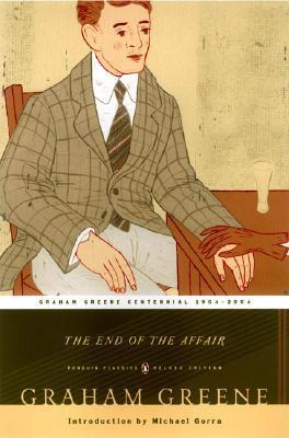 Book cover of The End of the Affair by Graham Greene, Michael Gorra (Introduction)