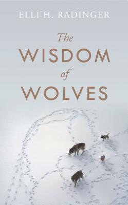 Book cover of The Wisdom Of Wolves by Elli H. Radinger
