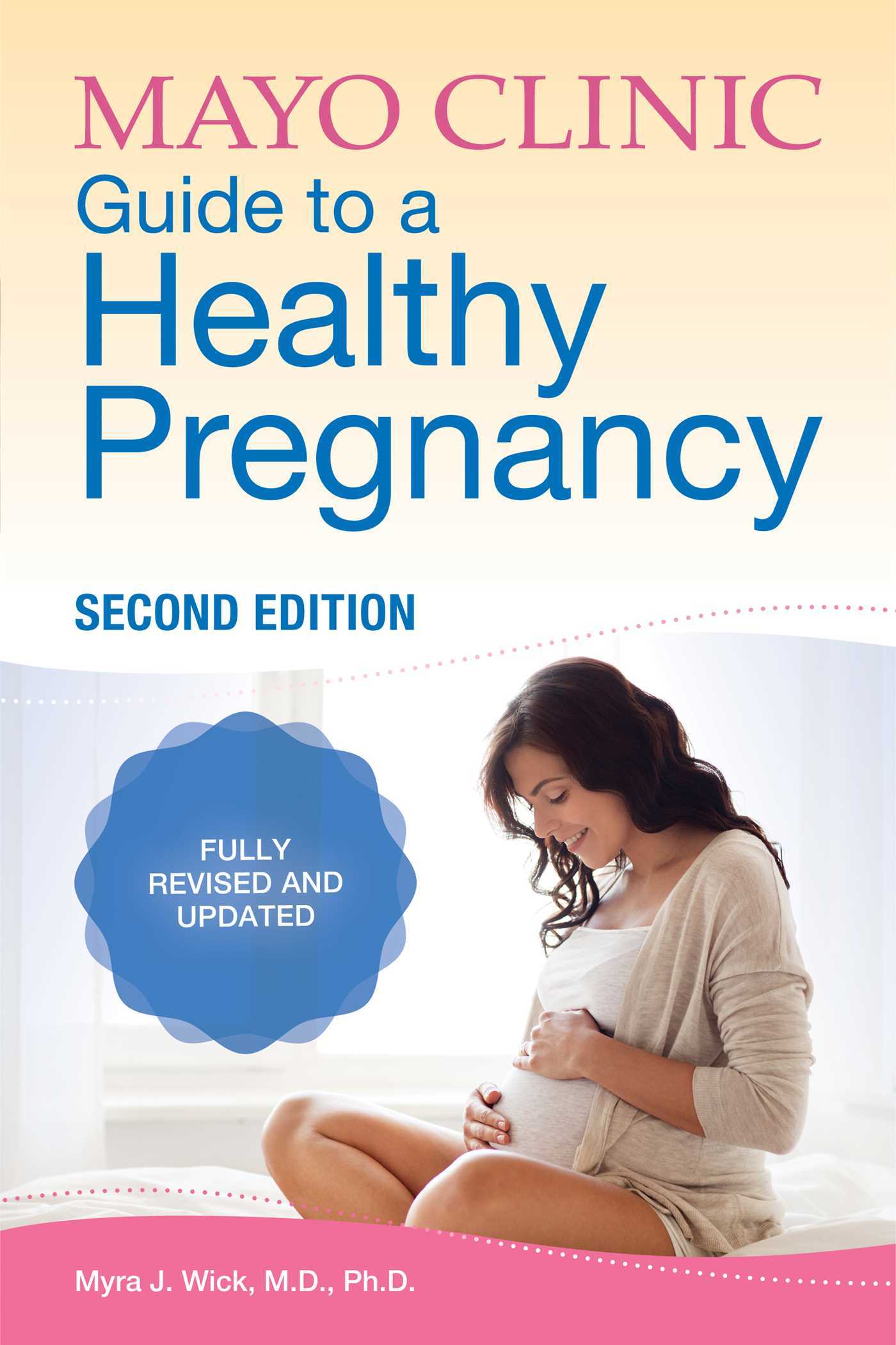 Book cover of Mayo Clinic Guide To A Healthy Pregnancy by Myra J. Wick