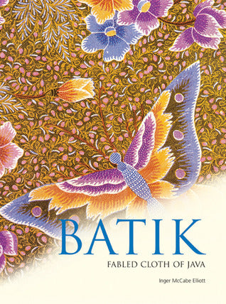 Book cover of Batik: Fabled Cloth of Java by Inger McCabe Elliott, Brian Brake (Photographer)