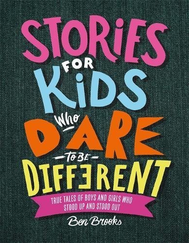 Book cover of Stories For Kids Who Dare To Be Different by Ben Brooks
