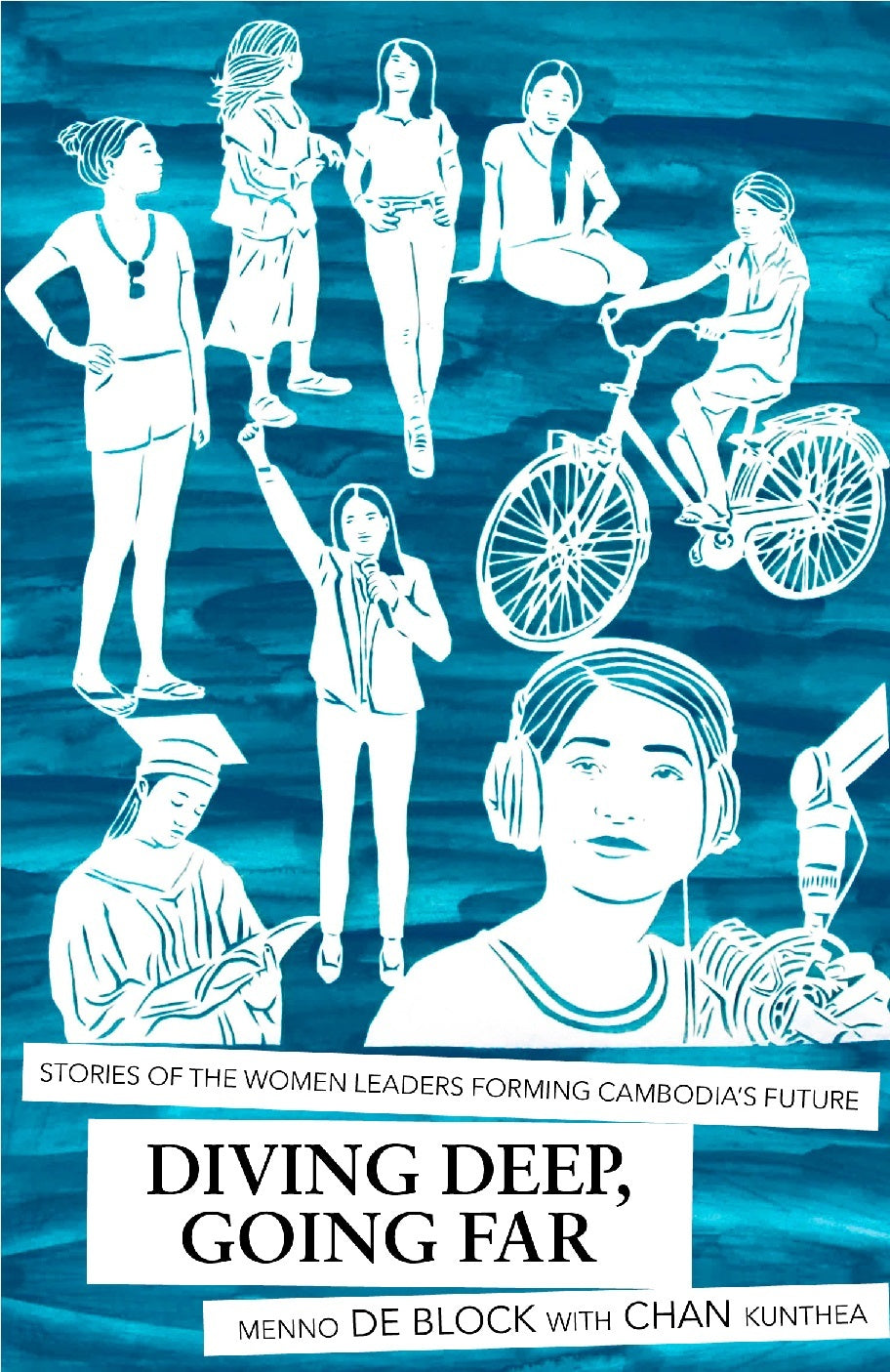 Book cover of Diving Deep, Going Far: Stories Of The Women Leaders Forming Cambodia's Future by Menno de Block, Kunthea Chan
