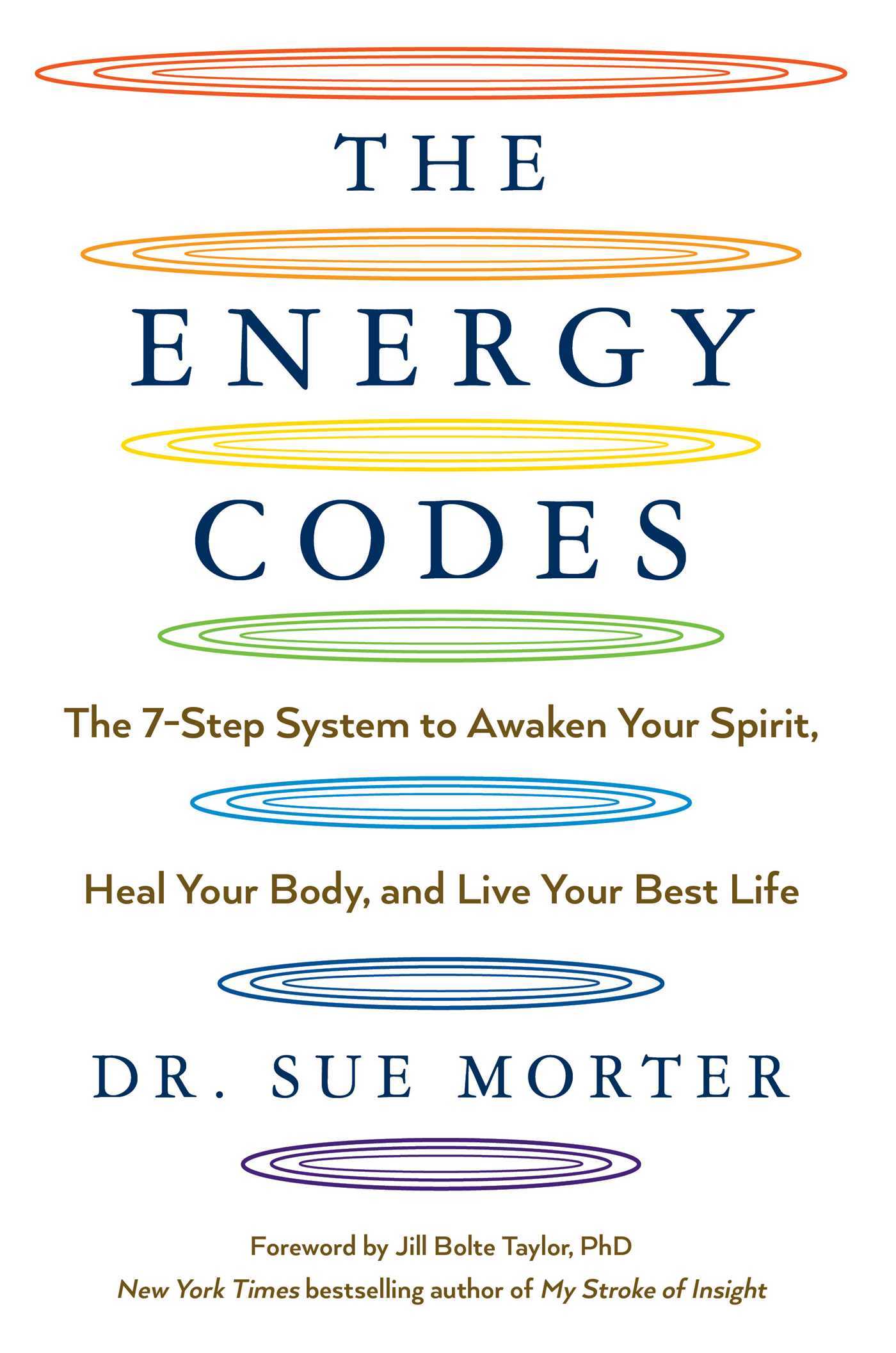 Book cover of The Energy Codes: The 7-Step System To Awaken Your Spirit, Heal Your Body, And Live Your Best Life by Sue Morter, Jill Bolte Taylor (Foreword)