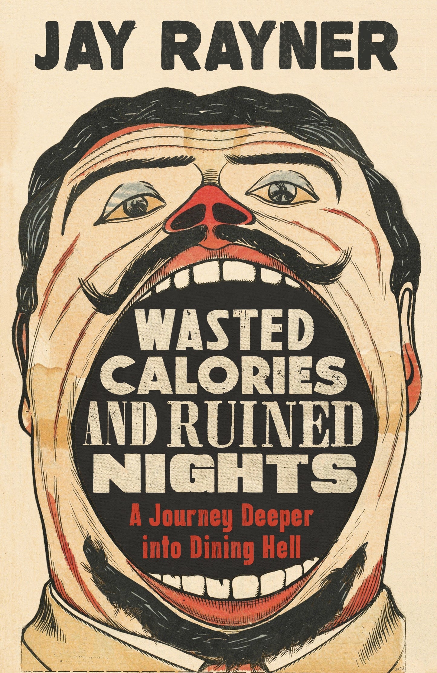 Book cover of Wasted Calories And Ruined Nights: A Journey Deeper Into Dining Hell by Jay Rayner