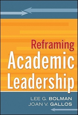 Book cover of Reframing Academic Leadership by Lee G. Bolman, Joan V. Gallos