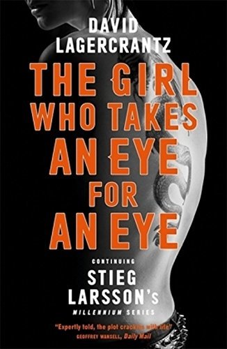 Book cover of The Girl Who Takes An Eye For An Eye: Continuing Stieg Larsson's Millennium Series by David Lagercrantz, George Goulding (Trans.)