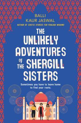 Book cover of The Unlikely Adventures Of The Shergill Sisters by Balli Kaur Jaswal