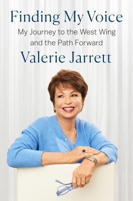 Book cover of Finding My Voice: My Journey To The West Wing And The Path Forward by Valerie Jarrett
