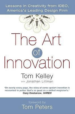 Book cover of The Art Of Innovation : Success Through Innovation The Ideo Way by Tom Kelley, Jonathan Littman