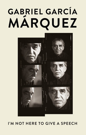 Book cover of I'm Not Here to Give a Speech by Gabriel García Márquez