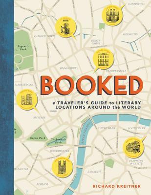 Book cover of Booked: A Traveler's Guide To Literary Locations Around The World by Richard Kreitner