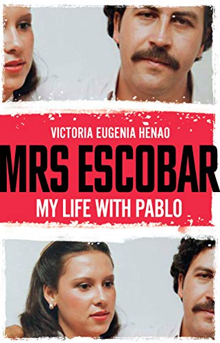 Book cover of Mrs Escobar: My Life With Pablo by Victoria Eugenia Henao